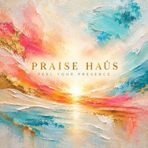 praise-haus-feel-your-presence-artwork